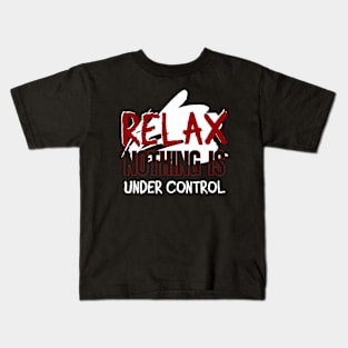 Relax nothing is under control \\ Funnytee Kids T-Shirt
